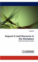 Request E-mail Discourse in the Workplace