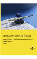 Briefwechsel und Tagebücher des Fürsten Hermann von Pückler-Muskau