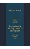 Report on the Poultry Industry in Belgium: (English)