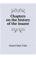 Chapters on the history of the insane: (English)