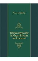 Tobacco growing in Great Britain and Ireland: (English)