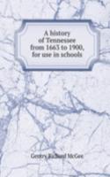 history of Tennessee from 1663 to 1900, for use in schools