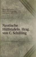 Nautische Hulfstafeln. Hrsg. von C. Schilling