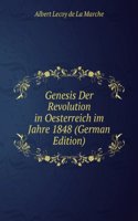 Genesis Der Revolution in Oesterreich im Jahre 1848 (German Edition)