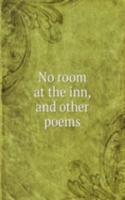 No room at the inn, and other poems