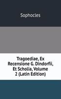 Tragoediae, Ex Recensione G. Dindorfii, Et Scholia, Volume 2 (Latin Edition)
