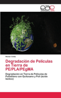 Degradación de Películas en Tierra de PE/PLA/PEgMA