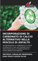 Incorporazione Di Carbonato Di Calcio Alternativo Nella Miscela Di Asfalto