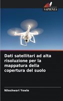 Dati satellitari ad alta risoluzione per la mappatura della copertura del suolo