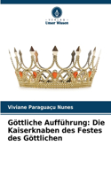 Göttliche Aufführung: Die Kaiserknaben des Festes des Göttlichen