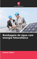 Bombagem de água com energia fotovoltaica