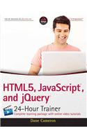 HTML5, Javascript, And Jquery 24-Hour Trainer