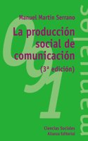 La produccion social de comunicacion / The social production of communication (El Libro Universitario. Manuales)