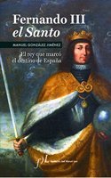 Fernando III El Santo (2a Edicion): Premio de Biografias Antonio Dominguez Ortiz 2006