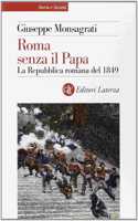 Roma senza il Papa La Repubblica Romana del 1849
