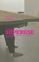 Superuse: Constructing New Architecture by Shortcutting Material Flows