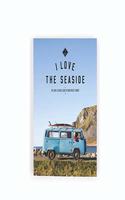 I Love the Seaside The surf & travel guide to Northwest Europe