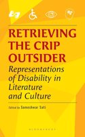 Retrieving the Crip Outsider : Representations of Disability in Literature and Culture