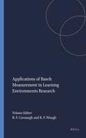 Applications of Rasch Measurement in Learning Environments Research