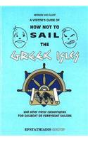 A Visitor's Guide of How Not to Sail the Greek Isles and Other Minor Catastrophies