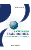 Understanding Brain and Mind: A Connectionist Perspective