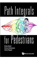 Path Integrals For Pedestrians
