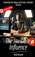 Invisible Influence: Unveiling the Power of Faceless YouTube Success