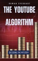 YouTube Algorithm: Decoding the Mystery