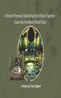 Pond's Promise: Embracing the Eclipse Together - Galon the Northern Pintail Duck