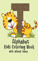 Alphabet Kids Colouring Book: Toddler and Preschool Kids Alphabet with animals name, Educational Activity Books Teaches ABC, Letters and animal name