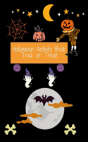 Halloween Activity Book Trick or Treat: Halloween Dot to Dot Book For Kids: Fun and Educational Connect the Dot Puzzles and Coloring Pages Boook for Kids, Baby & Toddlers - Happy Halloween