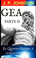 Quinto Origen. Gea (parte II)