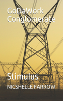 GoDaWork Conglomerate: Stimulus