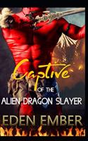 Captive of the Alien Dragon Slayer