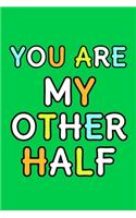 You Are My Other Half