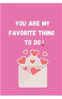 You Are My Favorite Thing to Do