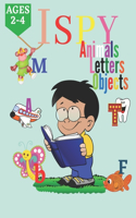 I Spy Animals Letters and Objects: I spy animals with my little eye guessing book for 2-4 learn abc and everything for toddlers