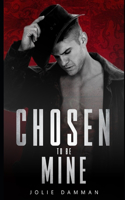 Chosen to be Mine: A Dark Arranged Marriage Mafia Romance