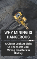 Why Mining Is Dangerous: A Closer Look At Eight Of The Worst Coal Mining Disasters In History: Types Of Mine Accidents