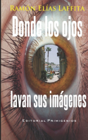 Donde los ojos lavan sus imágenes