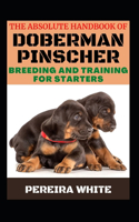 The Absolute Handbook Of Doberman Pinscher Breeding And Training For Starters