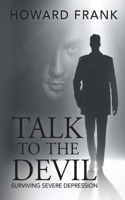 Talk to the Devil: Surviving Severe Depression