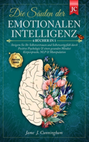 Die Säulen der EMOTIONALEN INTELLIGENZ: 6 BÜCHER IN 1 Steigern Sie Ihr Selbstvertrauen & Selbstwertgefühl durch Positive Psychologie & einen Gesunden Mindset Körpersprache, NLP & Manipulat