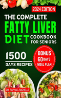 Complete Fatty Liver Diet Cookbook for Seniors 2024