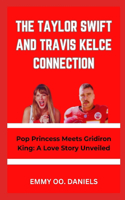 Taylor Swift and Travis Kelce Connection: "Pop Princess Meets Gridiron King: A Love Story Unveiled"