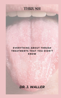 Thrush: Everything about Thrush Treatments That You Didn't Know