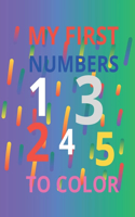 my first numbers to color: coloring a fun adventure