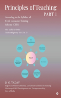 Principles of Teaching PART 1: According to the syllabus of Craft Instructor Training scheme (CITS)