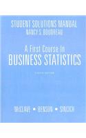A First Course in Business Statistics Student Solutions Manual