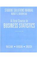 A First Course in Business Statistics Student Solutions Manual